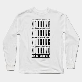 The Blackest Show About Nothing Long Sleeve T-Shirt